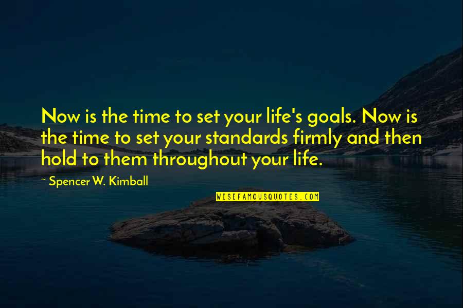 Good Construction Quotes By Spencer W. Kimball: Now is the time to set your life's Good Construction Quotes By Spencer W. Kimball: Now is the time to set your life's