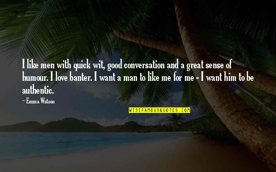 Good Conversation Quotes By Emma Watson: I like men with quick wit, good conversation