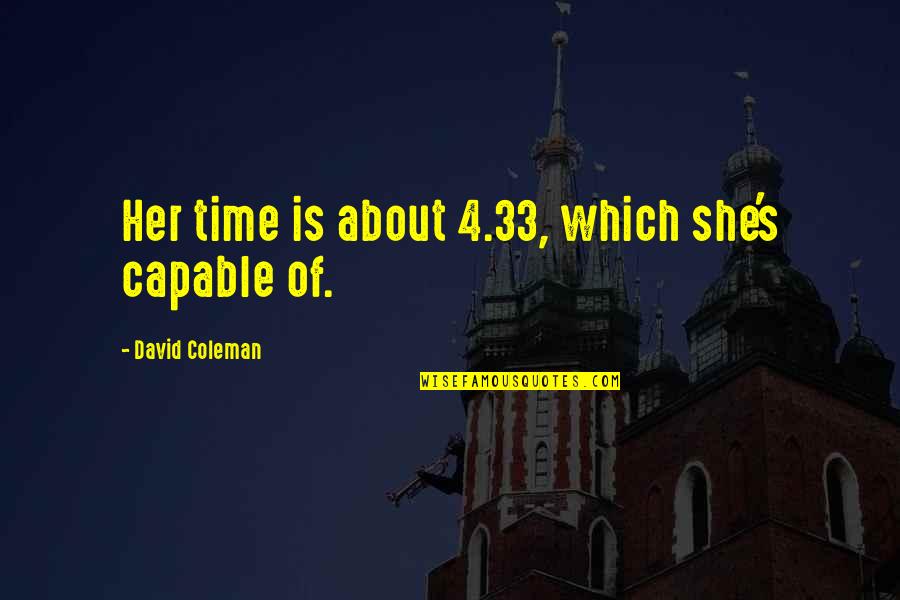 Good Cooler Quotes By David Coleman: Her time is about 4.33, which she's capable