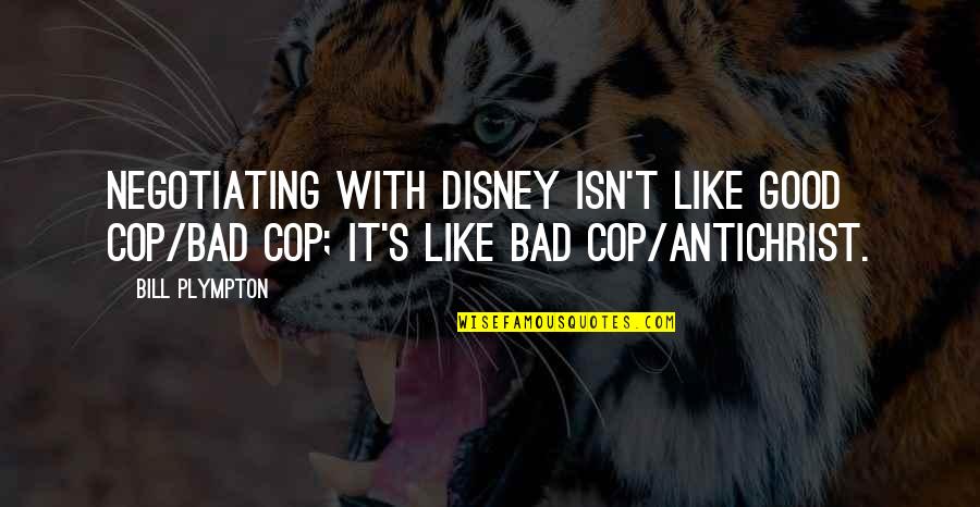 Good Cop Quotes By Bill Plympton: Negotiating with Disney isn't like good cop/bad cop;