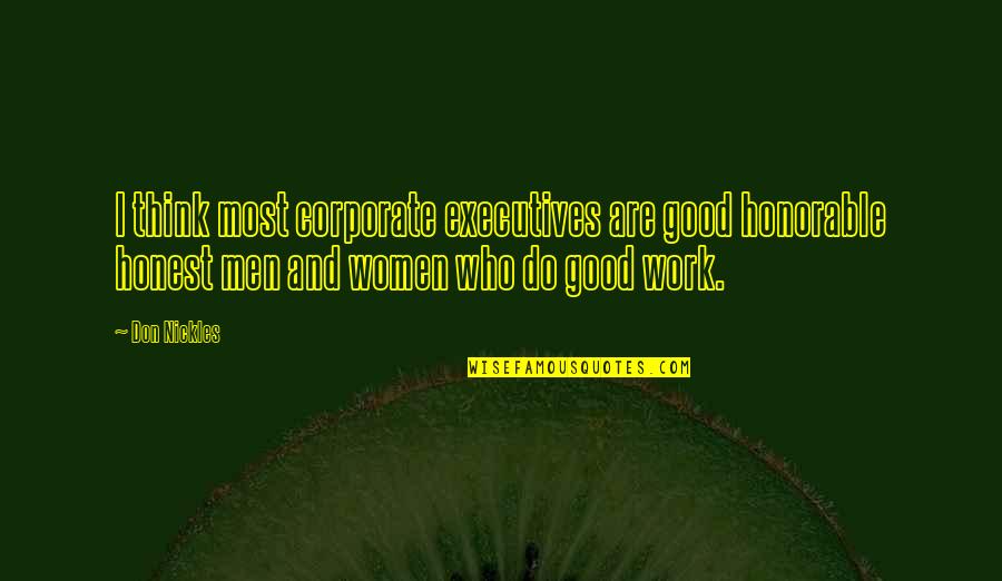 Good Corporate Quotes By Don Nickles: I think most corporate executives are good honorable