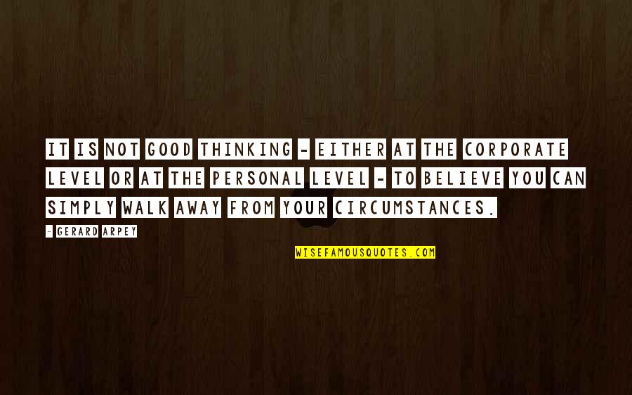 Good Corporate Quotes By Gerard Arpey: It is not good thinking - either at