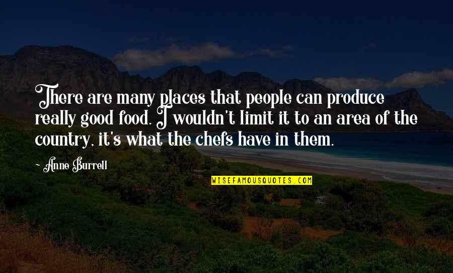 Good Country Quotes By Anne Burrell: There are many places that people can produce Good Country Quotes By Anne Burrell: There are many places that people can produce