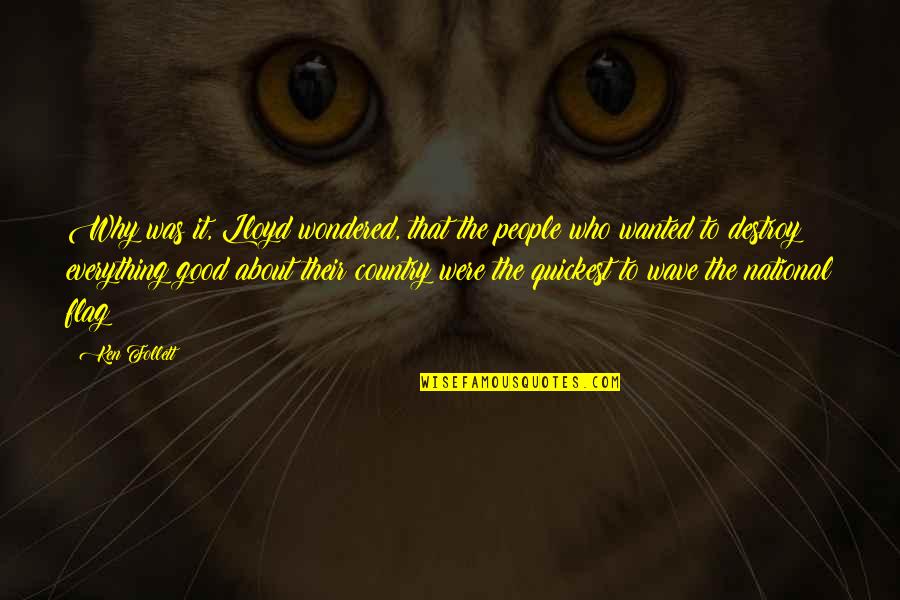 Good Country Quotes By Ken Follett: Why was it, Lloyd wondered, that the people Good Country Quotes By Ken Follett: Why was it, Lloyd wondered, that the people