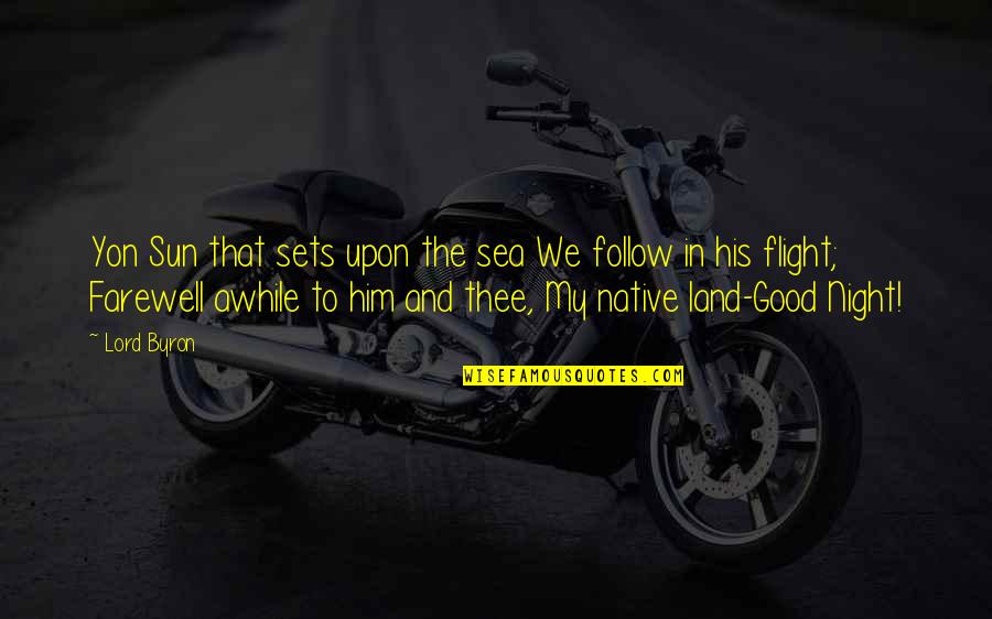 Good Country Quotes By Lord Byron: Yon Sun that sets upon the sea We Good Country Quotes By Lord Byron: Yon Sun that sets upon the sea We