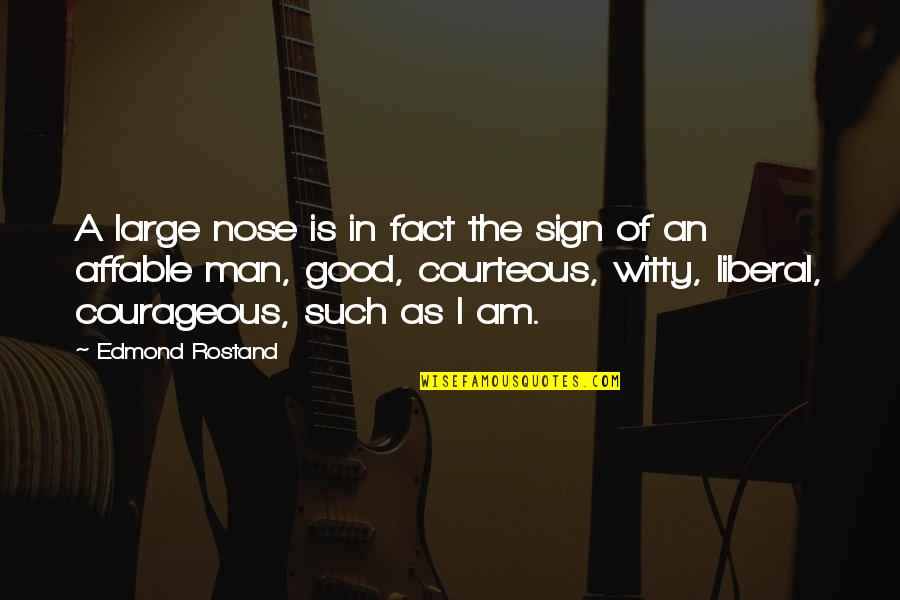 Good Courteous Quotes By Edmond Rostand: A large nose is in fact the sign