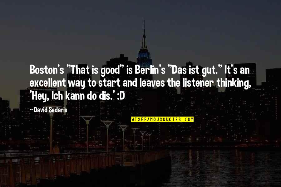 Good Crab Quotes By David Sedaris: Boston's "That is good" is Berlin's "Das ist