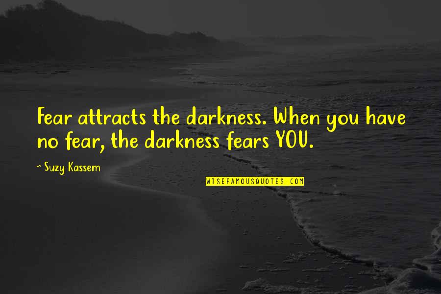 Good Crab Quotes By Suzy Kassem: Fear attracts the darkness. When you have no