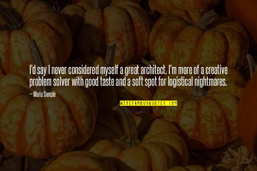Good Creative Quotes By Maria Semple: I'd say I never considered myself a great Good Creative Quotes By Maria Semple: I'd say I never considered myself a great