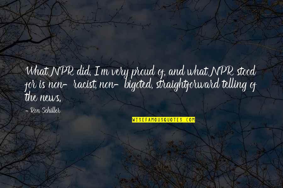 Good Creative Writing Quotes By Ron Schiller: What NPR did, I'm very proud of, and