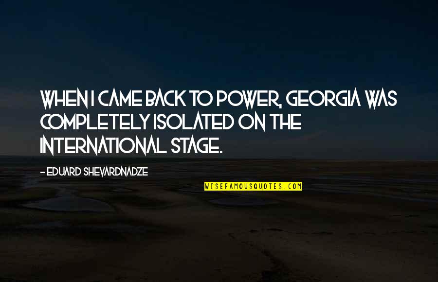 Good Credit Card Quotes By Eduard Shevardnadze: When I came back to power, Georgia was Good Credit Card Quotes By Eduard Shevardnadze: When I came back to power, Georgia was