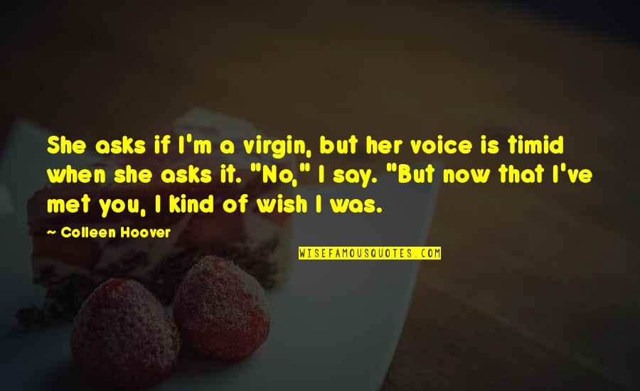 Good Credit Score Quotes By Colleen Hoover: She asks if I'm a virgin, but her