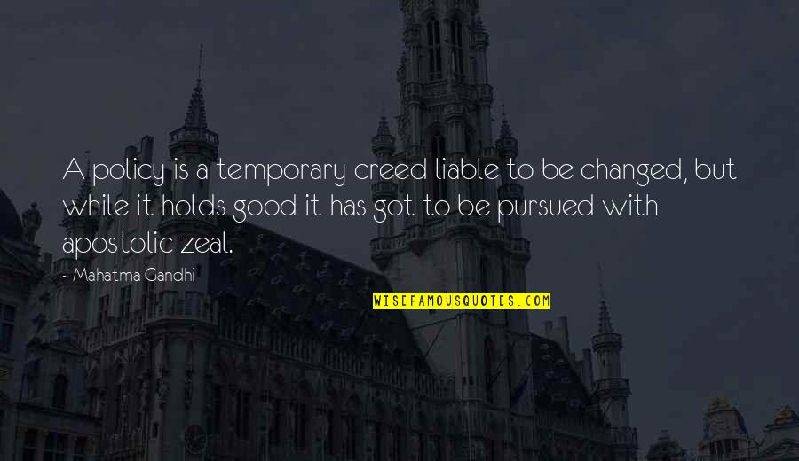 Good Creed Quotes By Mahatma Gandhi: A policy is a temporary creed liable to