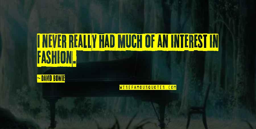Good Cricketer Quotes By David Bowie: I never really had much of an interest Good Cricketer Quotes By David Bowie: I never really had much of an interest