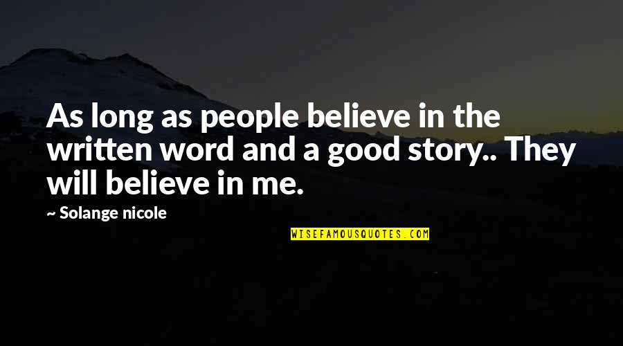 Good Criticism Quotes By Solange Nicole: As long as people believe in the written Good Criticism Quotes By Solange Nicole: As long as people believe in the written