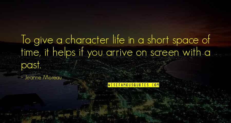 Good Crypto Quotes By Jeanne Moreau: To give a character life in a short