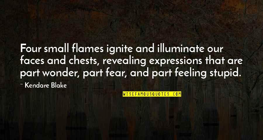 Good Cudi Quotes By Kendare Blake: Four small flames ignite and illuminate our faces