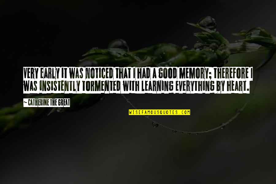 Good Curiosity Quotes By Catherine The Great: Very early it was noticed that I had