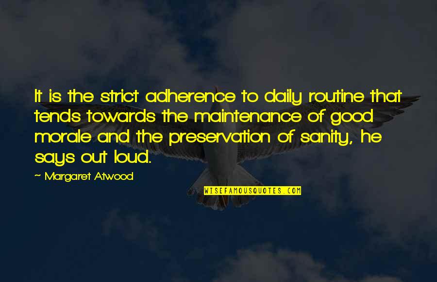 Good Daily Quotes By Margaret Atwood: It is the strict adherence to daily routine