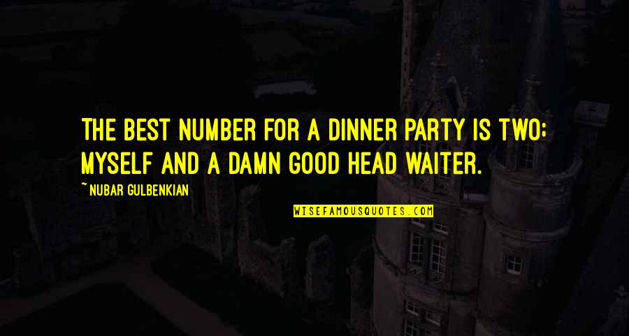 Good Damn Quotes By Nubar Gulbenkian: The best number for a dinner party is
