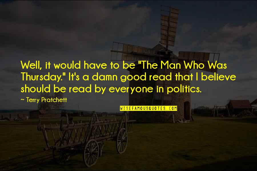 Good Damn Quotes By Terry Pratchett: Well, it would have to be "The Man