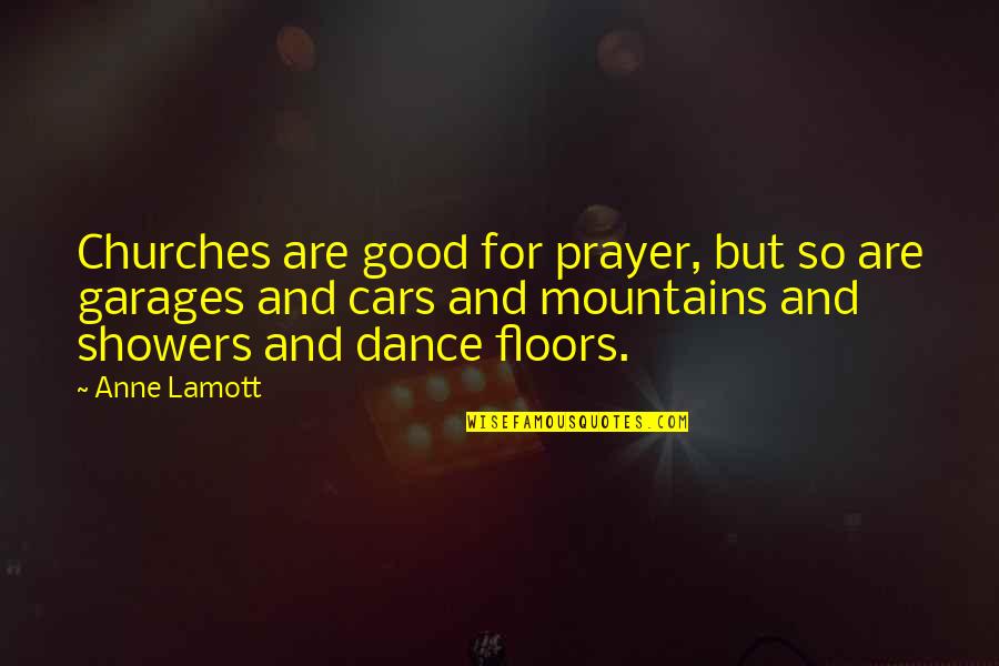 Good Dance Quotes By Anne Lamott: Churches are good for prayer, but so are