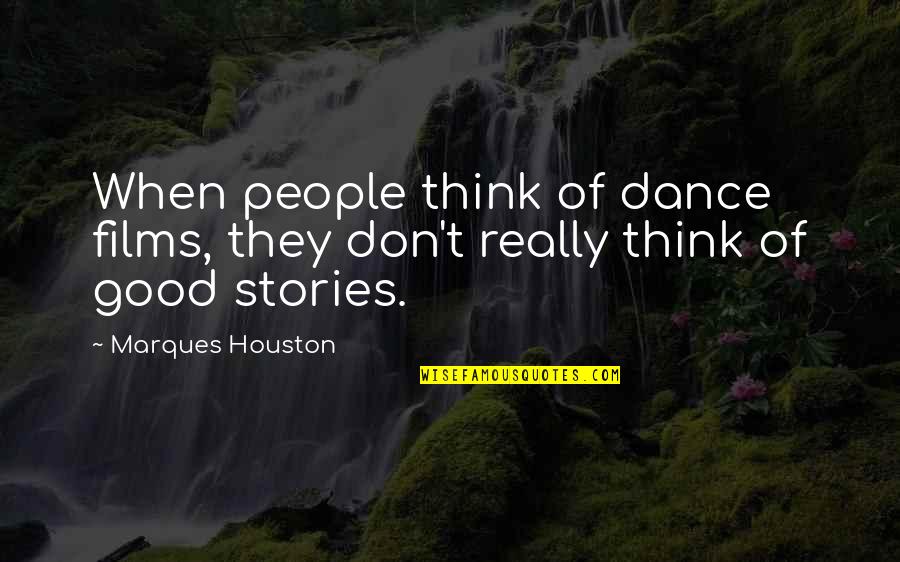 Good Dance Quotes By Marques Houston: When people think of dance films, they don't