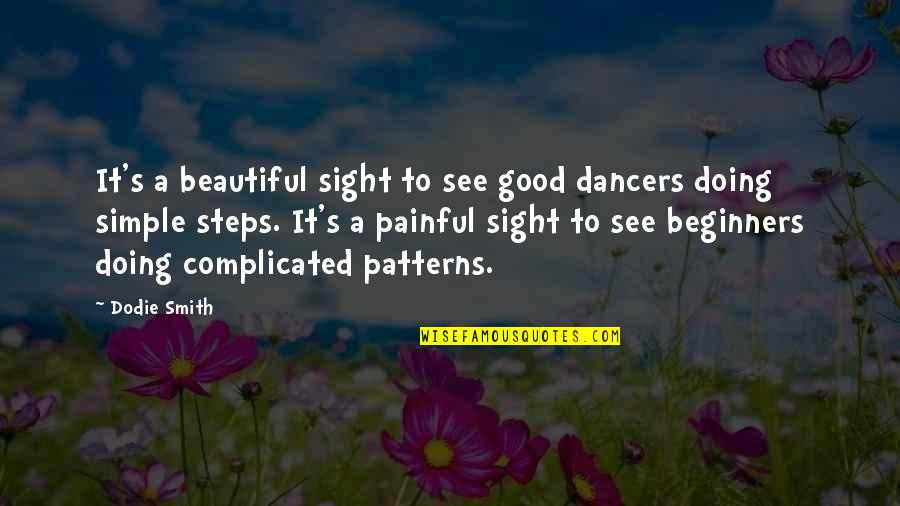 Good Dancers Quotes By Dodie Smith: It's a beautiful sight to see good dancers