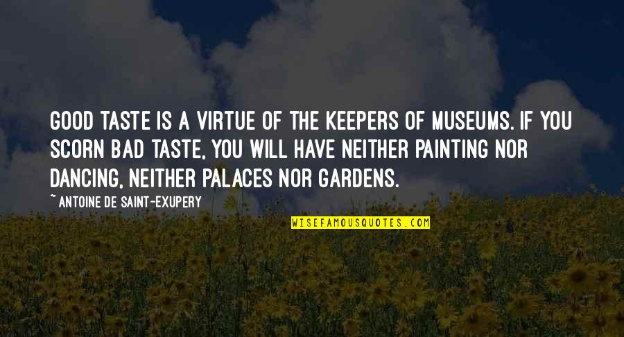 Good Dancing Quotes By Antoine De Saint-Exupery: Good taste is a virtue of the keepers