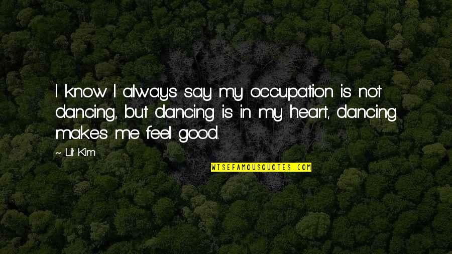 Good Dancing Quotes By Lil' Kim: I know I always say my occupation is