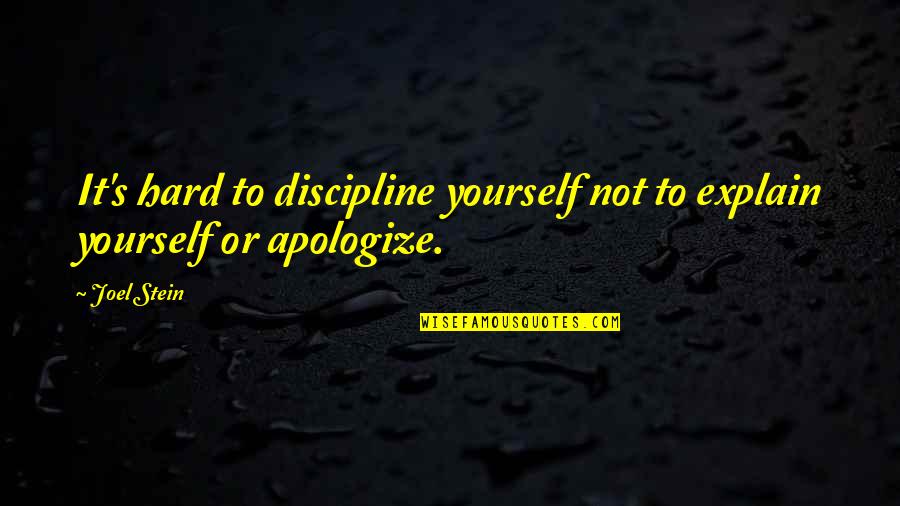 Good David And Goliath Quotes By Joel Stein: It's hard to discipline yourself not to explain