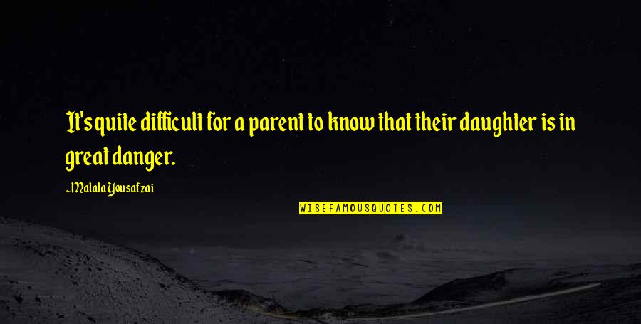 Good Day And Night Quotes By Malala Yousafzai: It's quite difficult for a parent to know Good Day And Night Quotes By Malala Yousafzai: It's quite difficult for a parent to know