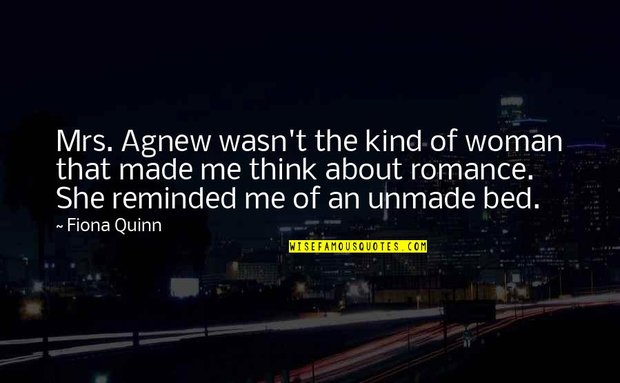 Good Day Husband Quotes By Fiona Quinn: Mrs. Agnew wasn't the kind of woman that Good Day Husband Quotes By Fiona Quinn: Mrs. Agnew wasn't the kind of woman that