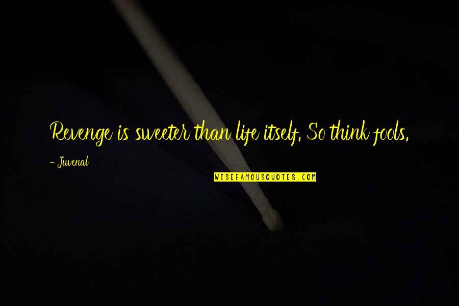 Good Day Irish Quotes By Juvenal: Revenge is sweeter than life itself. So think