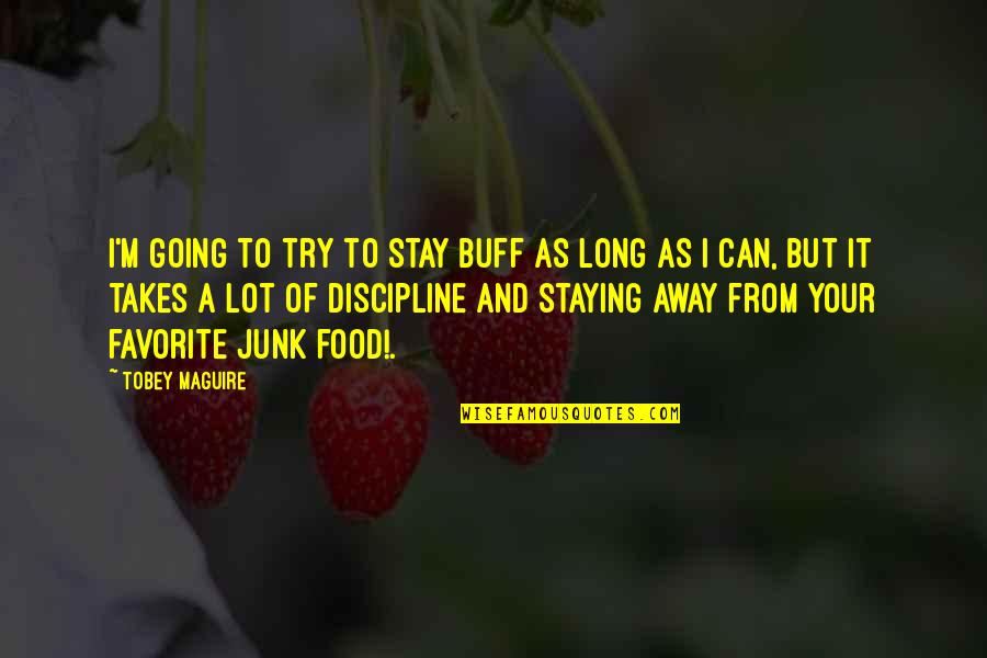 Good Day Irish Quotes By Tobey Maguire: I'm going to try to stay buff as Good Day Irish Quotes By Tobey Maguire: I'm going to try to stay buff as