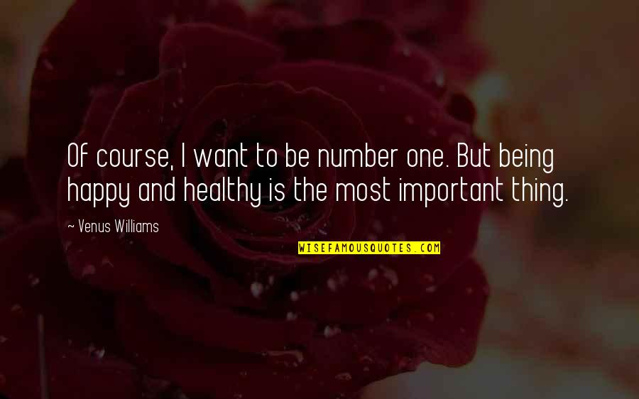Good Day Irish Quotes By Venus Williams: Of course, I want to be number one.