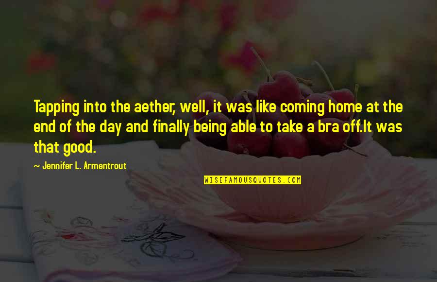 Good Day Off Quotes By Jennifer L. Armentrout: Tapping into the aether, well, it was like Good Day Off Quotes By Jennifer L. Armentrout: Tapping into the aether, well, it was like