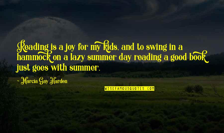 Good Day To Day Quotes By Marcia Gay Harden: Reading is a joy for my kids, and