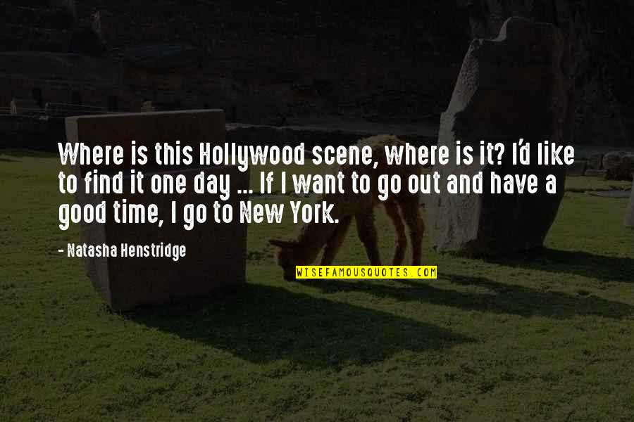 Good Day To Day Quotes By Natasha Henstridge: Where is this Hollywood scene, where is it?