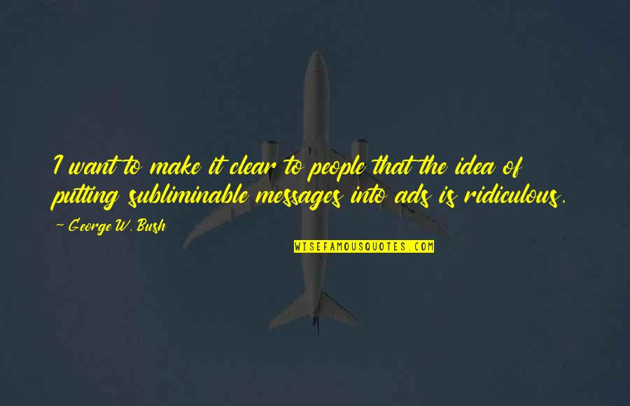 Good Day Wishes And Quotes By George W. Bush: I want to make it clear to people Good Day Wishes And Quotes By George W. Bush: I want to make it clear to people