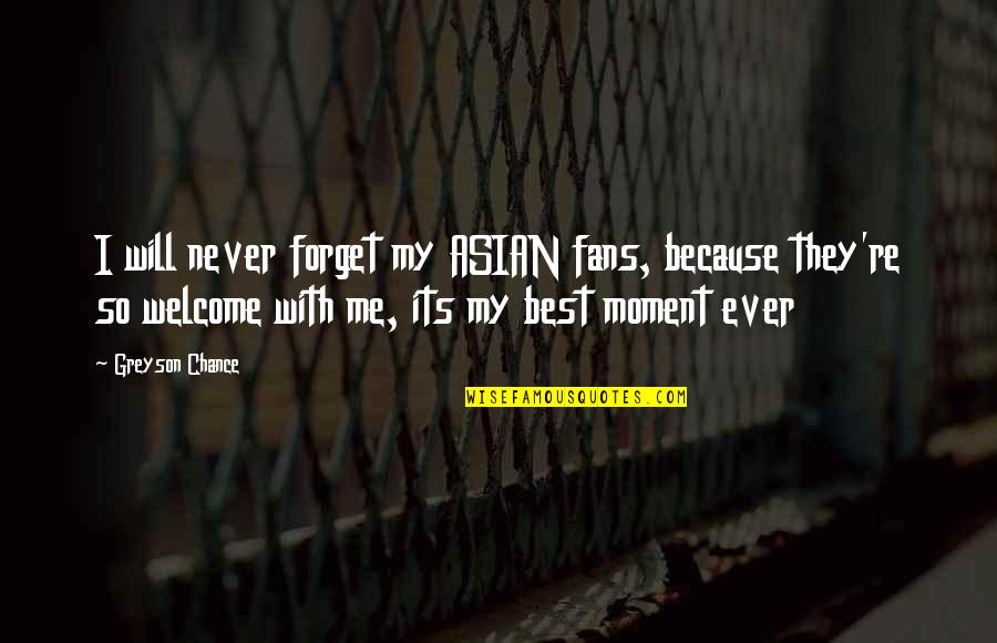 Good Day Wishes And Quotes By Greyson Chance: I will never forget my ASIAN fans, because Good Day Wishes And Quotes By Greyson Chance: I will never forget my ASIAN fans, because