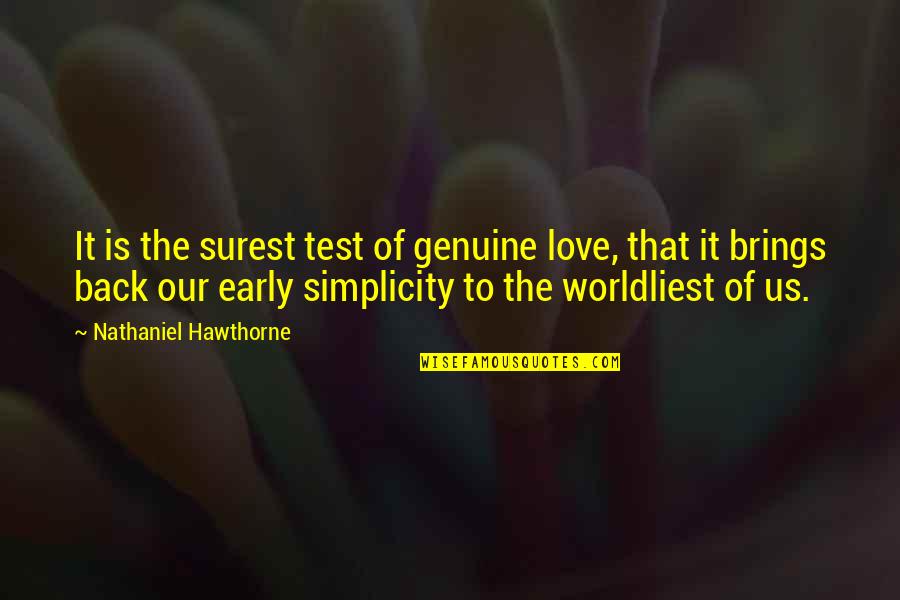 Good Daycare Quotes By Nathaniel Hawthorne: It is the surest test of genuine love,
