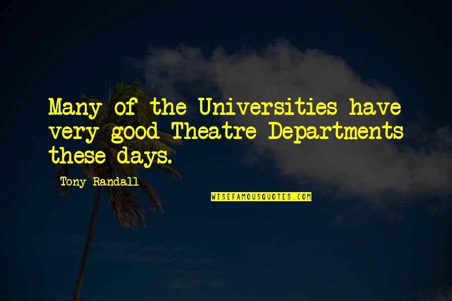 Good Days Quotes By Tony Randall: Many of the Universities have very good Theatre