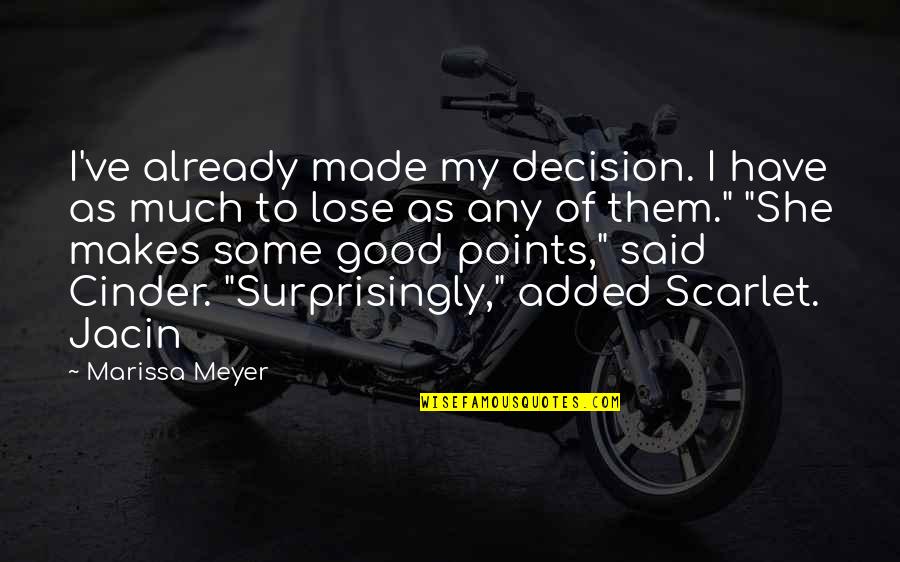 Good Decision Quotes By Marissa Meyer: I've already made my decision. I have as