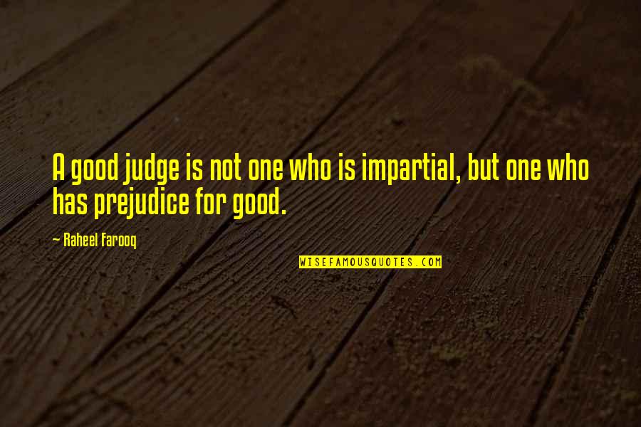 Good Decision Quotes By Raheel Farooq: A good judge is not one who is