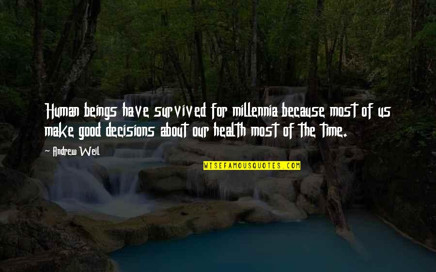 Good Decisions Quotes By Andrew Weil: Human beings have survived for millennia because most