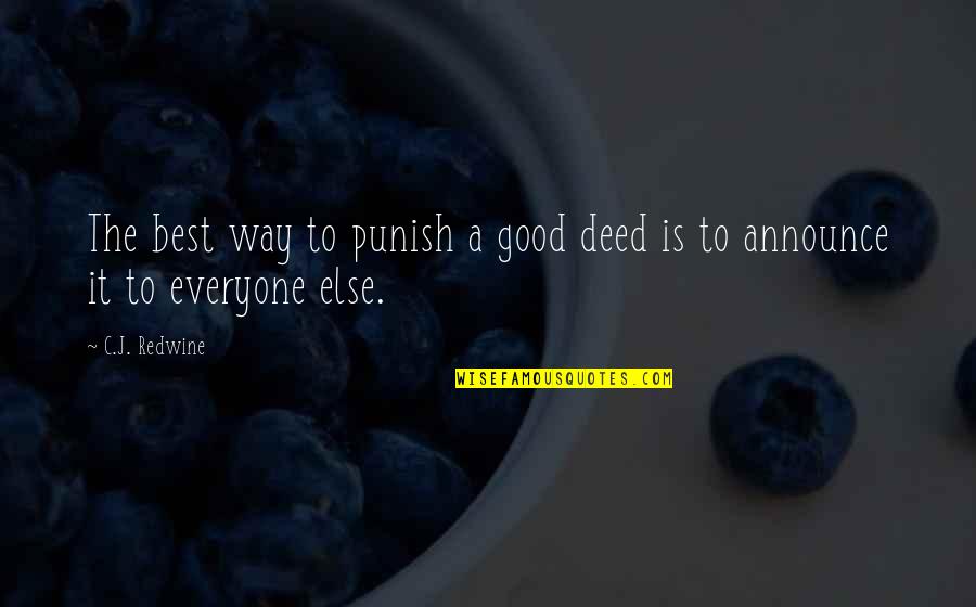 Good Deed Quotes By C.J. Redwine: The best way to punish a good deed