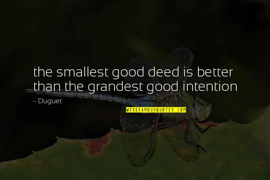 Good Deed Quotes By Duguet: the smallest good deed is better than the