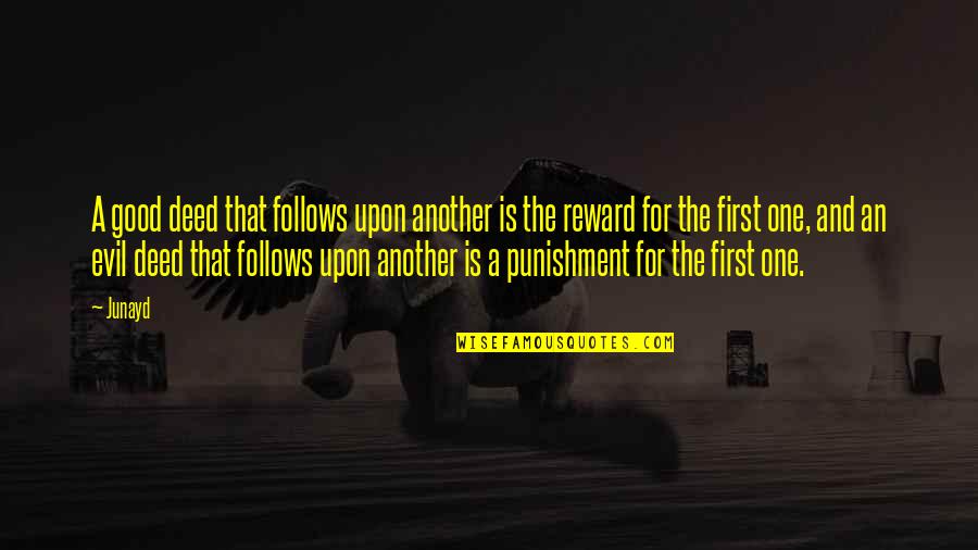 Good Deed Quotes By Junayd: A good deed that follows upon another is Good Deed Quotes By Junayd: A good deed that follows upon another is