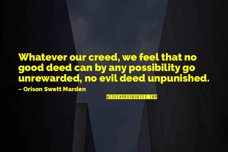 Good Deed Quotes By Orison Swett Marden: Whatever our creed, we feel that no good Good Deed Quotes By Orison Swett Marden: Whatever our creed, we feel that no good